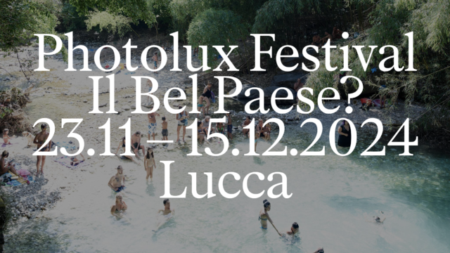 Photolux Festival  Lucca  23 Novembre – 15 Dicembre 2024