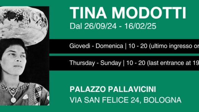 Tina Modotti  Palazzo Pallavicini – Bologna  Fino al 16 Febbraio 2025